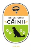 De ce iubim cainii - Kate May - Carti educative Non-fictiune Hardcover Didactica Publishing House