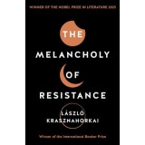 The Melancholy of Resistance - Krasznahorkai L&aacute;szl&oacute;