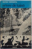 Cumpara ieftin VICTOR TORYNOPOL - ARTERE DE TAINA (VERSURI) [editia princeps, 1979]