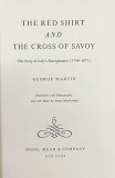THE RED SHIRT AND THE CROSS OF SAVOY, THE STORY OF ITALY&#039;S RISORGIMENTO, 1748-1871 by GEORGE MARTIN