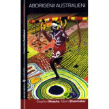 Aborigenii australieni - Adam Shoemaker, Stephen Muecke