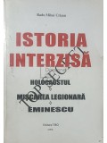 Radu Mihai Crisan - Istoria interzica - Holocaustul, Miscarea Legionara, Eminescu (Editia: 2008)