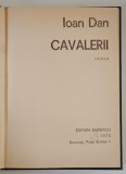 CAVALERII , roman de IOAN DAN , 1975 *EXEMPLAR RELEGAT