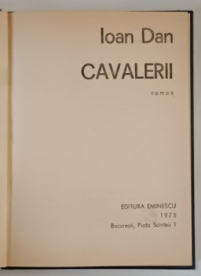 CAVALERII , roman de IOAN DAN , 1975 *EXEMPLAR RELEGAT foto
