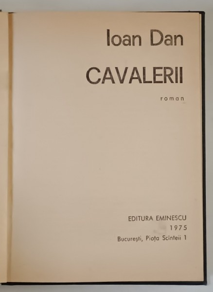 CAVALERII , roman de IOAN DAN , 1975 *EXEMPLAR RELEGAT