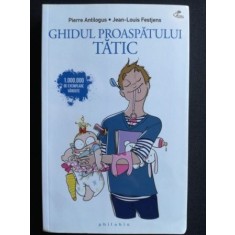 Ghidul proaspatului tatic- Pierre Antilogus, Jean-Louis Festjens