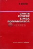 Cartea despre Limba Rom&acirc;nă - Nicolae Mihaescu, 1972, 187 pagini, Brosata, Studii Literare, Stare Buna