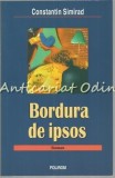 Cumpara ieftin Bordura de Ipsos - Constantin Simirad, Polirom, 2001, Roman, Beletristica, ISBN 973-683-708-4
