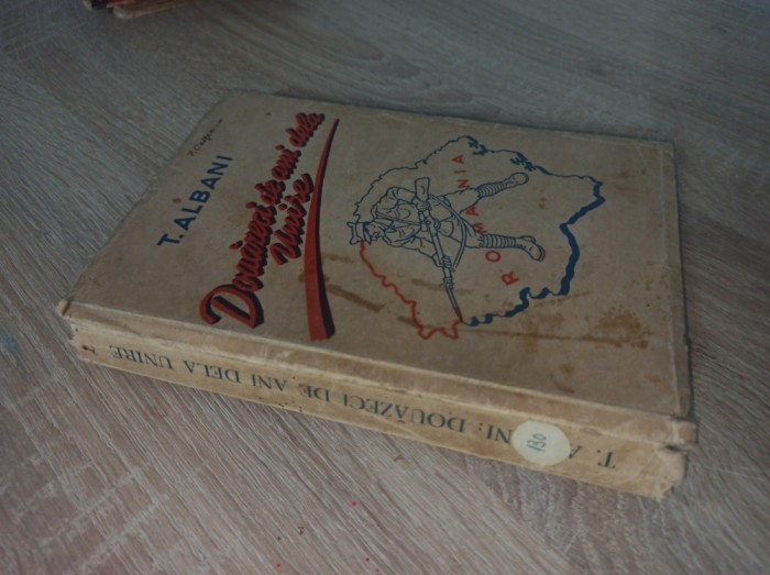 T. ALBANI--DOUAZECI DE ANI DELA UNIRE - VOL. 1 - CUM S-A FACUT UNIREA - 1938