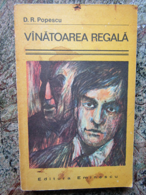 Vanatoarea regala - D. R. Popescu - Editura Eminescu - 1976 foto