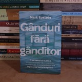 MARK EPSTEIN - GANDURI FARA GANDITORI : PERSPECTIVA BUDISTA IN PROCESUL PSIHOTERAPEUTIC , 2025 *