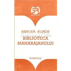 Biblioteca Maharajahului - Mircea Eliade