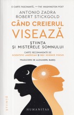 Cand creierul viseaza - Antonio Zadra, Robert Stickgold foto
