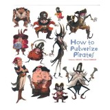 How to Pulverize Pirates