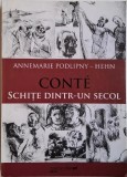 Conte. Schite dintr-un secol &ndash; Annemarie Podlipny-Hehn - Carte Anticariat, Stare Buna