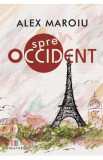 Spre Occident - Alex Maroiu