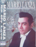 Caseta audio: Mario Lanza - Be My Love ( originala, stare foarte buna ), Clasica