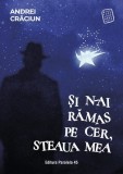 Și n-ai rămas pe cer, steaua mea - Paperback brosat - Paralela 45