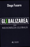 AS - DIEGO FUSARO - GLEBALIZAREA SAU NEOIOBĂGIA GLOBALĂ