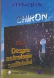 AS - MINERVA - CHIRON SAU DESPRE ASTROLOGIA SUFLETULUI