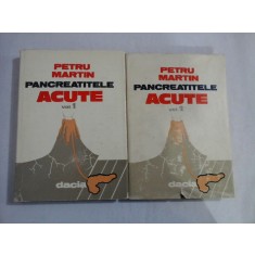 PANCREATITELE ACUTE vol.1 si vol.2 - Petru MARTIN