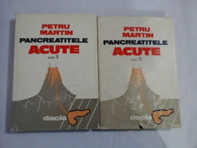 PANCREATITELE ACUTE vol.1 si vol.2 - Petru MARTIN foto
