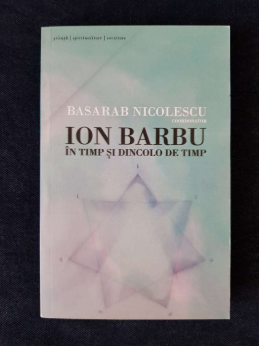 Ion Barbu in timp si dincolo de timp &ndash; Basarab Nicolescu