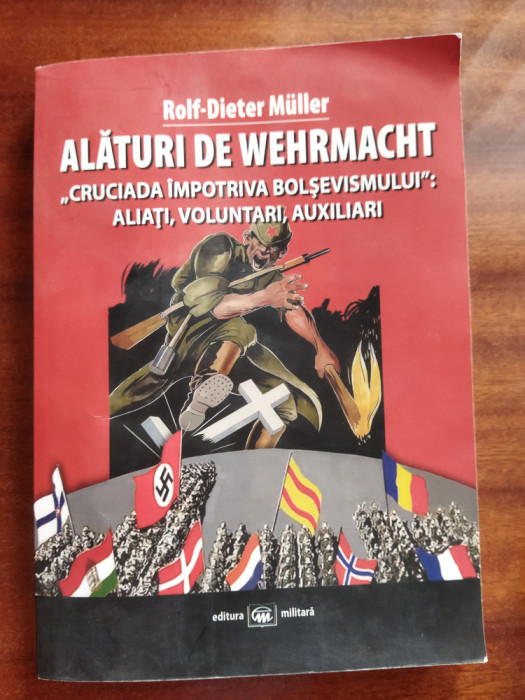 Alaturi de Wehrmacht Cruciada impotriva Bolsevismului, Rolf-Dieter Muller