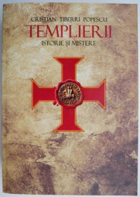 Templierii. Istorie si mistere &amp;ndash; Cristian Tiberiu Popescu foto