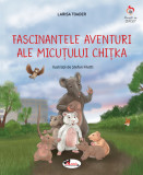 Fascinantele aventuri ale Micutului Chitka - Larisa Toader - Aramis