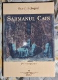 Sarmanul Cain - Savel Stiopul Contine dedicatie , data si semnatura autorului