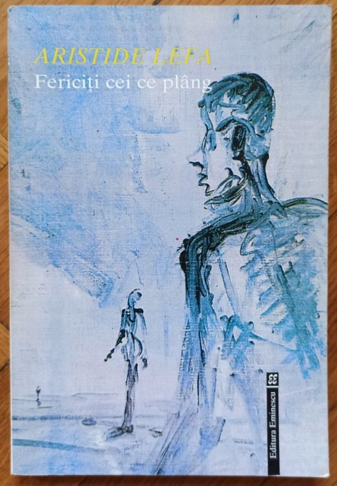 Fericiti cei ce plang - Aristide Lefa