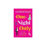 One Night Only: An absolutely hilarious and uplifting romantic comedy