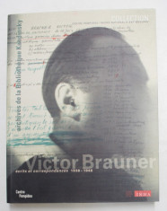 VICTOR BRAUNER - ECRITS ET CORRESPONDANCES 1938 - 1948 , LES ARCHIVES DE VICTOR BRAUNER AU MUSEE NATIONAL D &amp;#039;ART MODERNE , PARIS , 2005 foto