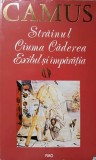 Strainul, Ciuma, Caderea, Exilul si Imparatia - Albert Camus - RAO 1992 - Roman Beletristica