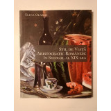 Elena Olariu - Stil de viață aristocratic rom&acirc;nesc &icirc;n secolul al XIX-lea