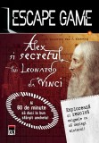 Escape Game. Alex si secretul lui Leonardo da Vinci