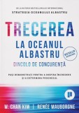 Trecerea la oceanul albastru - Paperback brosat - W. Chan Kim, Ren&eacute;e Mauborgne - Publica