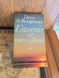Lavenir est notre affaire - Denis de Rougemont