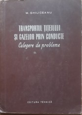M. Ghiliceanu Transportul titeiului si gazelor prin conducte