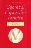 Yvon Dallaire - Secretul cuplurilor fericite, Carte Dezvoltare Personala, 313 Pagini, 2016, Brosata, Romana