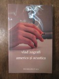 America și acustica. Teatru - Vlad Zografi (dedicație și autograf), Humanitas