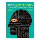 1001 Quotations to inspire you before you die