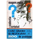 Eugen Rusu - Cum gandim si rezolvam 200 de probleme - 102539