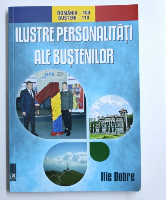 ILUSTRE PERSONALITATI ALE BUSTENILOR de ILIE DOBRE , 2018 foto