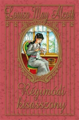 R&amp;eacute;gim&amp;oacute;di kisasszony - Louisa May Alcott foto