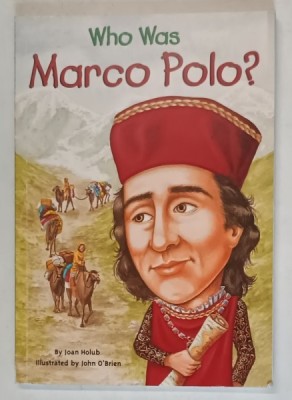 WHO WAS MARCO POLO ? , illustrated by JOHN O &amp;#039; BRIEN , text by JOAN HOLUB , 2007 foto