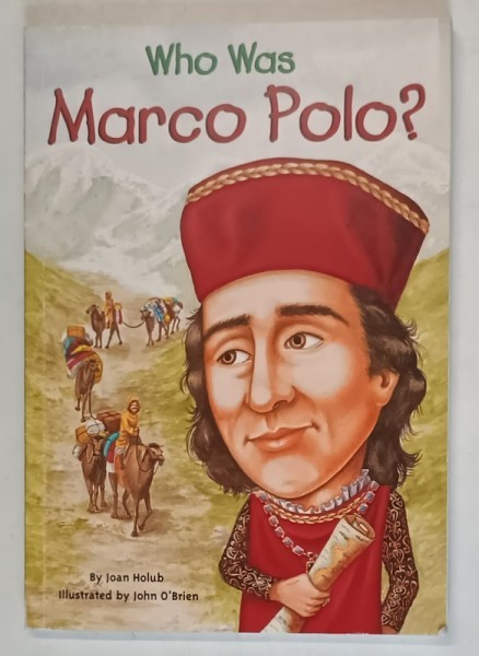 WHO WAS MARCO POLO ? , illustrated by JOHN O &#039; BRIEN , text by JOAN HOLUB , 2007
