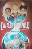 CAVALERII TIMPULUI JOCURILE OLIMPICE - STANISLAS GRIMLER, HELENE DUCHATEAU