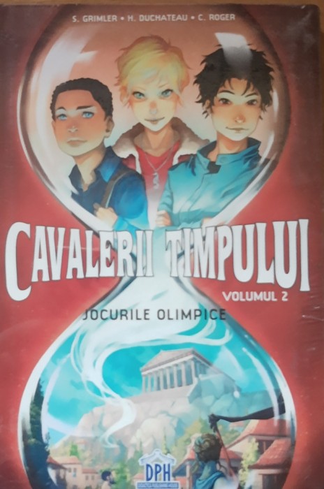 CAVALERII TIMPULUI JOCURILE OLIMPICE - STANISLAS GRIMLER, HELENE DUCHATEAU